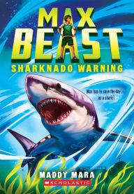 Title: Sharknado Warning (Max Beast #1), Author: Maddy Mara