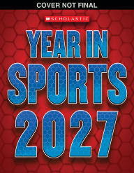 Title: Scholastic Year in Sports 2027, Author: James Buckley
