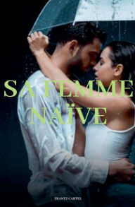 Title: Sa femme naï¿½ve, Author: Frantz Cartel