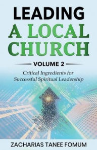 Title: Leading a Local Church (Vol. 2), Author: Zacharias Tanee Fomum