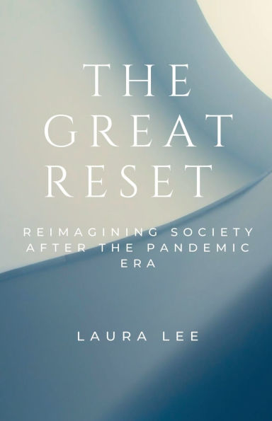 the Great Reset: Reimagining Society After Pandemic Era