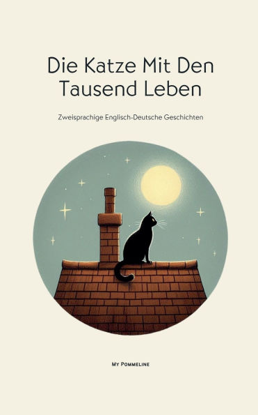 Die Katze Mit Den Tausend Leben: Zweisprachige Englisch-Deutsche Geschichten