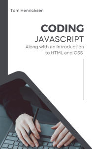 Title: Coding JavaScript, Author: Tom Henricksen