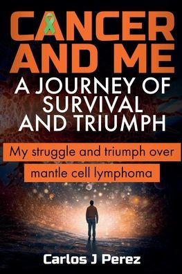 Cancer And Me A Journey Of Survival Triumph