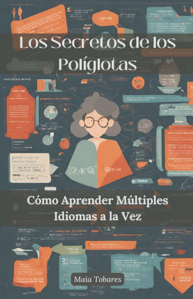 Los Secretos de los Polï¿½glotas: Cï¿½mo Aprender Mï¿½ltiples Idiomas a la Vez