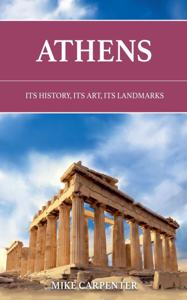 Athens: Its History, Art, Landmarks