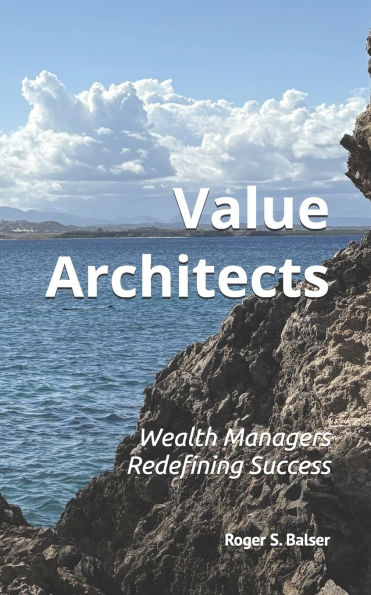 Value Architects: Wealth Managers Redefining Success