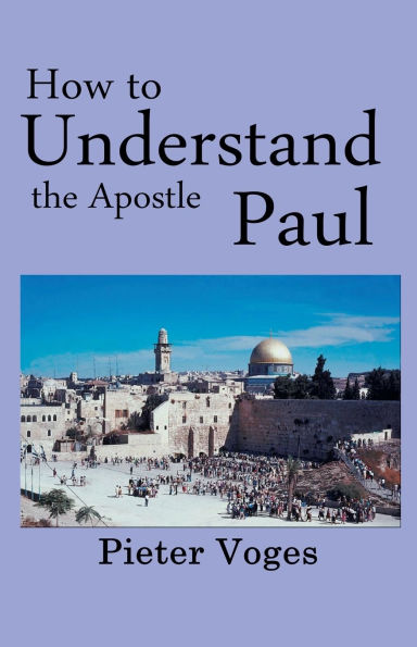 How to Understand the Apostle Paul