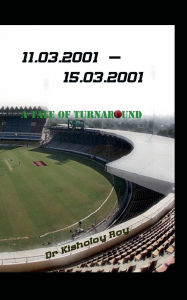 Title: 11.03.2001 - 15.03.2001 A Tale of Turnaround, Author: Kisholoy Roy