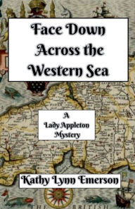 Title: Face Down Across the Western Sea, Author: Kathy Lynn Emerson