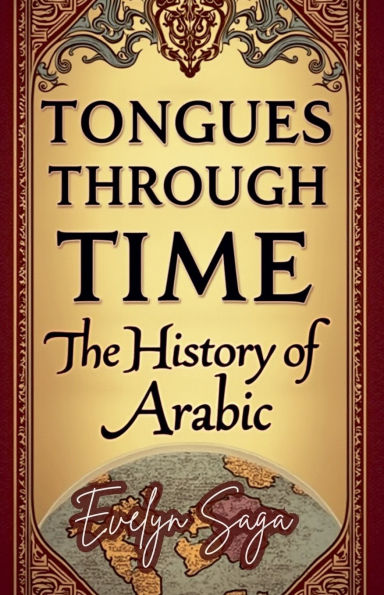 Tongues Through Time: The History Of Arabic