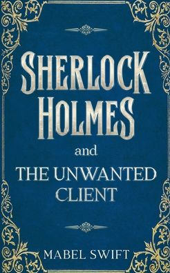 Sherlock Holmes and The Unwanted Client