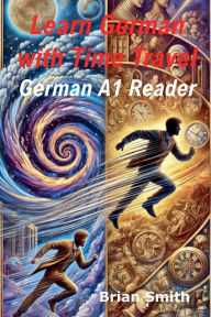 Title: Learn German with Time Travel Stories, Author: Brian Smith