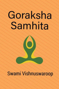 Title: Goraksha Samhita, Author: Swami Vishnuswaroop