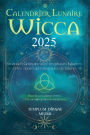 Calendrier Lunaire Wicca 2025: Almanach Grimoire avec les phases lunaires et les signes astrologiques de la lune, Pour la sorcellerie verte et la sorciï¿½re paï¿½enne moderne