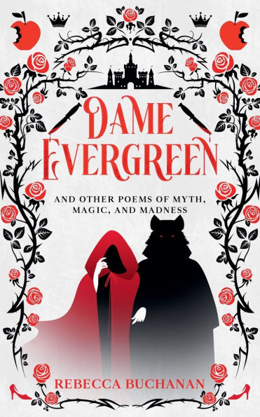 Dame Evergreen, and Other Poems of Myth, Magic, Madness