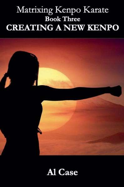 Matrixing Kenpo Karate: Creating a New Kenpo