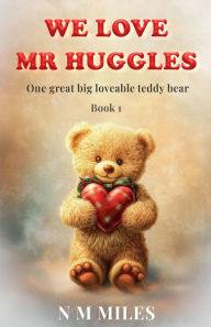 Title: We Love Mr Huggles, Author: N M Miles