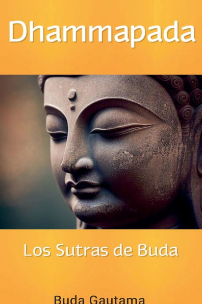 Dhammapada: Los Sutras de Buda