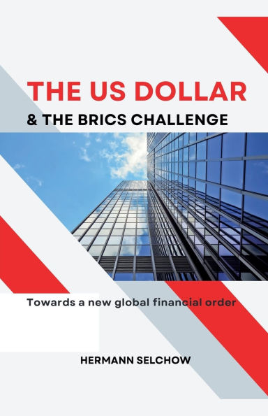 the US Dollar and BRICS Challenge - Towards a new global financial order