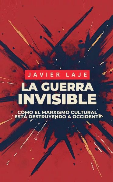 La Guerra Invisible - Cï¿½mo El Marxismo Cultural Estï¿½ Destruyendo Occidente.
