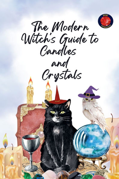 The Modern Witch's Guide to Candles and Crystals