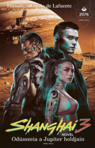 Title: Shanghai 3 Odï¿½sszeia a Jupiter holdjain, Author: Francisco Angulo de Lafuente