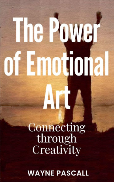 The Power of Emotional Art: Connecting through Creativity