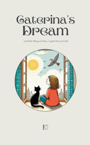Title: Caterina's Dream And Other Bilingual Italian-English Stories for Kids, Author: Pomme Bilingual