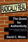 Radically Real! The Quest for Authenticity