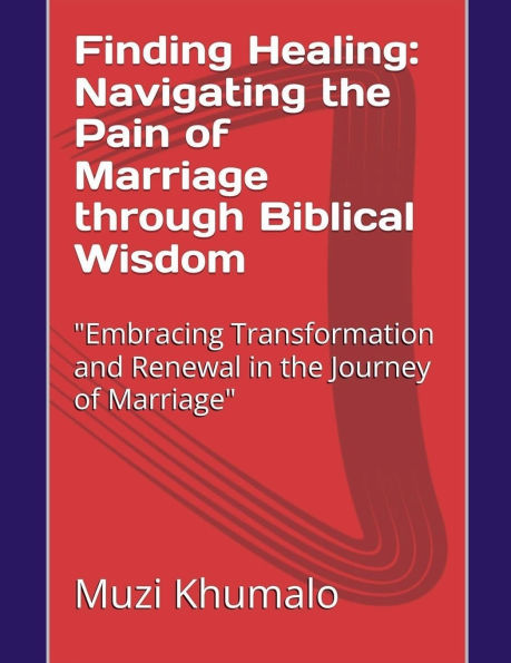 Finding Healing: Navigating the Pain of Marriage through Biblical Wisdom