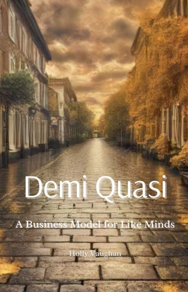 Demi Quasi: A Business Model for Like Minds