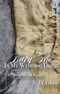Bury Me My Wedding Dress