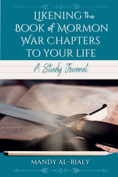 Likening the Book of Mormon War Chapters to Your Life: A Study Journal
