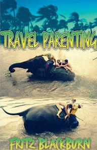 Title: Travel Parenting, Author: Fritz Blackburn