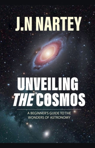 Unveiling the Cosmos: A Beginner's Guide to Wonders of Astronomy