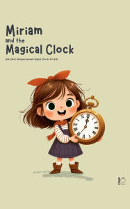 Title: Miriam and the Magical Clock And Other Bilingual Swedish-English Stories for Kids, Author: Pomme Bilingual