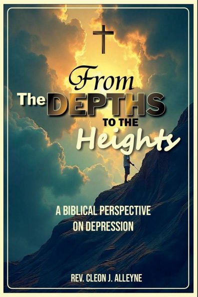 From the Depths to Heights A Biblical Perspective on Depression