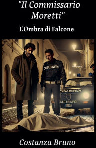 Title: Il Commissario Moretti, Author: Costanza Bruno