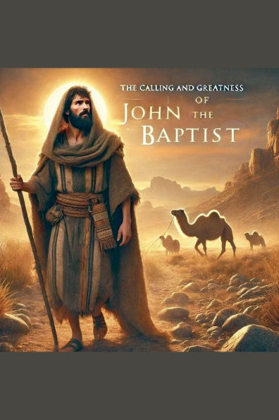 the Calling and Greatness of John Baptist