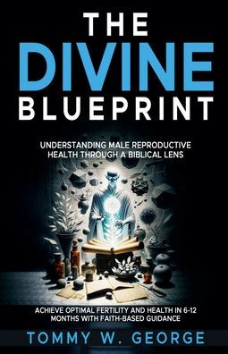 The Divine Blueprint: Understanding Male Reproductive Health Through a Biblical Lens