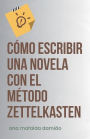 Cï¿½mo escribir una novela con el Mï¿½todo Zettelkasten