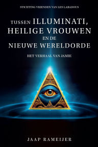 Title: Tussen illuminati, heilige vrouwen en de Nieuwe Wereld Orde, Author: Jaap Rameijer