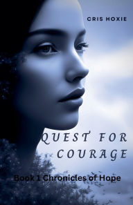 Title: Quest For Courage, Author: Cris Hoxie