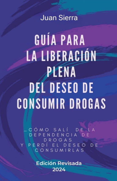 Guï¿½a Para La Liberaciï¿½n Plena Del Deseo de Consumir Drogas