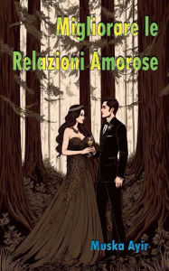 Title: Migliorare le Relazioni Amorose, Author: Muska Ayir
