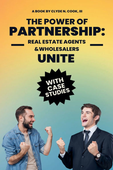 The Power of Partnership: Real Agents & Wholesalers Unite