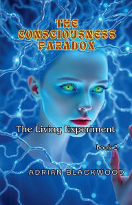 Title: The Consciousness Paradox, Author: Adrian Blackwood