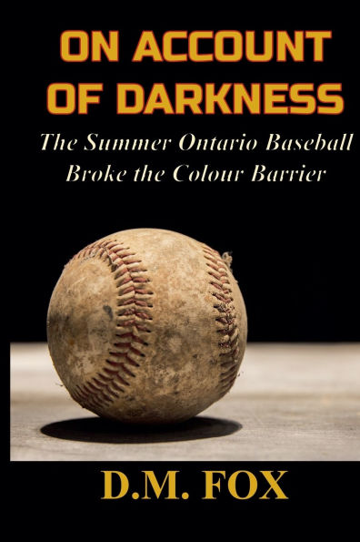 On Account of Darkness: the Summer Ontario Baseball Broke Colour Barrier