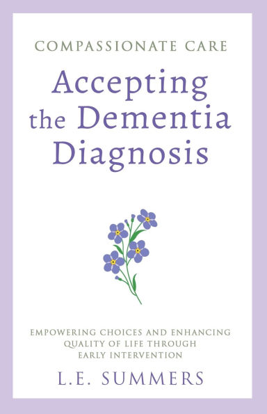 Compassionate Care Accepting the Dementia Diagnosis